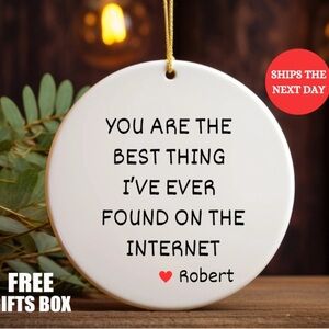 You Are The Best Thing I Ever Found on The Internet, Couples Ornament